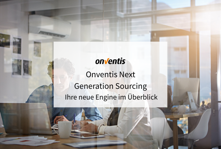 Onventis Next Generation Sourcing: Ihre neue Engine im Überblick