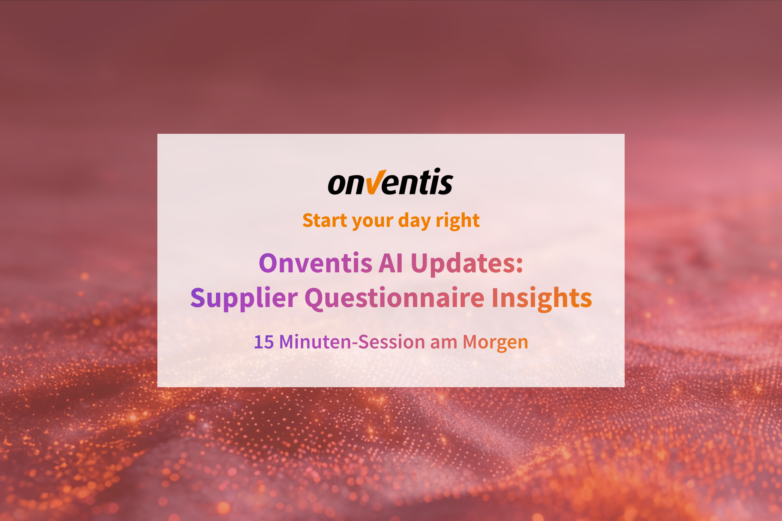 Im Live-Webinar zeigen die Source-to-Pay Experten von Onventis, wie Einkaufs- und Finanzprozesse bestmöglich digitalisiert werden:
Vom Sourcing über das Lieferanten- und Vertragsmanagement, Procure-to-Pay, Rechnungsautomatisierung bis zur Ausgabenanalyse.